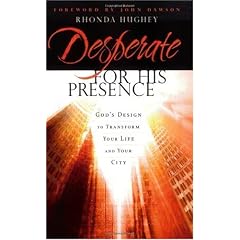 Desperate for His Presence: God's Design to Transform Your Life and Your City