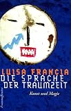 Die Sprache der Traumzeit: Kunst und Magie - Luisa Francia
