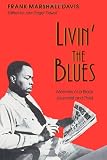 Livin' the Blues: Memoirs of a Black Journalist and Poet (Wisconsin Studies in Autobiography)