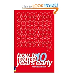 How to Retire 10 Years Early: Your Plan for Less Work and More Life