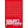How to Retire 10 Years Early: Your Plan for Less Work and More Life