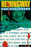 Hemingway for Beginners (A Writers & Readers Documentary Comic Book)