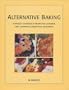 Alternative Baking: A Specialty Cookbook of Recipes You Customize, Using Alternative & Traditional Ingredients