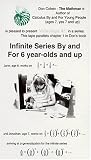 Infinite Series By and For 6 year-olds and up [VHS]