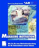 Produkt-Bild: Managing Motivation: Wie Sie die neue Motivationsforschung f&uuml;r Ihr Unternehmen nutzen k&ouml;nnen (Schweizerische Gesellschaft f&uuml;r Organisation und Management)