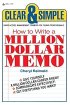How to Write a Million Dollar Memo: Rapid Access Management Primers for Young Professionals (Clear & Simple (Dell)) How to Write a Million Dollar Memo: Rapid Access Management Primers for Young Professionals (Clear & Simple (Dell))