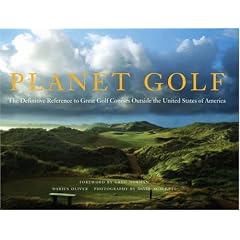 Planet Golf: The Definitive Reference to Great Golf Courses Outside the United States of America