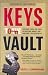 Keys to the Vault: Lessons From the Pros on Raising Money and Igniting Your Business