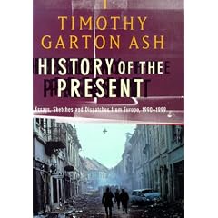 History of the Present: Essays, Sketches and Despatches from Europe in the 1990s