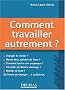 Comment travailler autrement ?