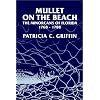 Mullet on the Beach: The Minorcans of Florida, 1768-1788 (Florida Sand Dollar Books)