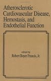 Atherosclerotic Cardiovascular Disease, Hemostasis, and Endothelial Function (Fundamental and Clinical Cardiology)