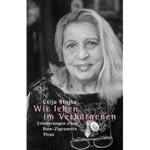 Wir leben im Verborgenen. Erinnerungen einer Rom-Zigeunerin.