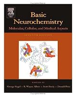 Basic Neurochemistry, Seventh Edition: Molecular, Cellular and Medical Aspects (BASIC NEUROCHEMISTRY)
