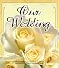 Our Wedding Memory Book: A Keepsake Journal of Love and Memories of Our Wedding Day