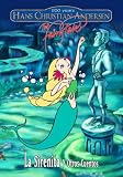 Hans Christian Andersen - The Fairytales: La Sirenita y Otros Cuentos