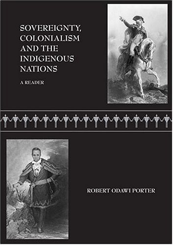Sovereignty, Colonialism, And The Future Of The Indigenous Nations: A Reader