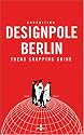 Expedition Designpole Berlin. Trend Shopping Guide