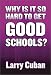Why Is It So Hard to Get Good Schools?