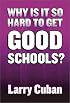 Why Is It So Hard to Get Good Schools?