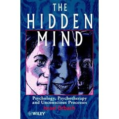 The Hidden Mind: Psychology, Psychotherapy and Unconscious Processes
