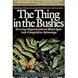 The Thing in the Bushes : Turning Organizational Blind Spots into Competitive Advantage