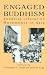 Engaged Buddhism: Buddhist Liberation Movements in Asia