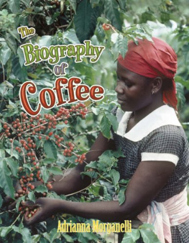 The Biography of Coffee (How Did That Get Here?)