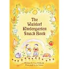 The Waldorf Kindergarten Snack Book by Lisa Hildreth and Jo Valens