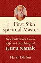 The First Sikh Spiritual Master: Timeless Wisdom from the Life and Techniques of Guru Nanak