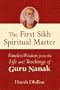 The First Sikh Spiritual Master: Timeless Wisdom from the Life and Teachings of Guru Nanak