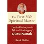 The First Sikh Spiritual Master: Timeless Wisdom from the Life and Teachings of Guru Nanak