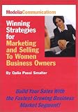 Winning Strategies for Marketing and Selling to Women Business Owners, Financial Services Edition