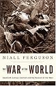 The War of the World: Twentieth-Century Conflict and the Descent of the West
