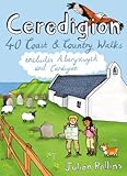 Ceredigion : 40 coast & country walks