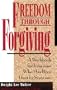Freedom Through Forgiving: A Workbook for Everyone Who's Been Hurt by Someone