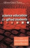 Science Education for Gifted Students (Gifted Child Today Reader) (Gifted Child Today Reader) (Gifted Child Today Reader) Science Education for Gifted Students (Gifted Child Today Reader) (Gifted Child Today Reader) (Gifted Child Today Reader)