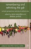 Remembering and rethinking the GDR : multiple perspectives and plural authenticities