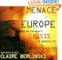 Menace in Europe: Why the Continent�s Crisis Is America�s, Too
