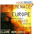 Menace in Europe: Why the Continent's Crisis Is America's, Too