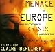 Menace in Europe: Why the Continent's Crisis Is America's, Too