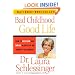 Bad Childhood---Good Life: How to Blossom and Thrive in Spite of an Unhappy Childhood