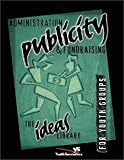 cover of Administration, Publicity and Fundraising (Ideas Library)