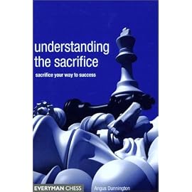 Understanding the Sacrifice: Sacrifice Your Way to Success (Everyman Chess)