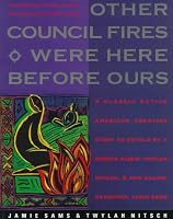 Other Council Fires Were Here Before Ours: A Classic Native American Creation Story as Retold by a Seneca Elder, Twylah Nitsch, and Her Granddaughter, Jamie Sams