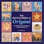 The Encyclopedia Of Origami: The Complete, Fully Illustrated Guide to the Folded Paper Arts