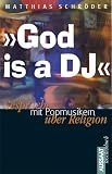 ' God is a DJ'. Gespraeche mit Popmusikern ueber Religion.