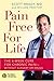 Pain Free for Life: The 6-Week Cure for Chronic Pain--Without Surgery or Drugs