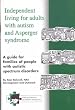 Independent living for adults with autism and Asperger syndrome. A guide for families of people with autistic spectrum: A Guide for Families of People with Autistic Spectrum Disorders