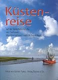 K&uuml;stenreise: Auf der St&ouml;rtebekerstra&szlig;e von Cuxhaven &uuml;ber Bremerhaven nach Wilhelmshaven - G&uuml;nter Pump